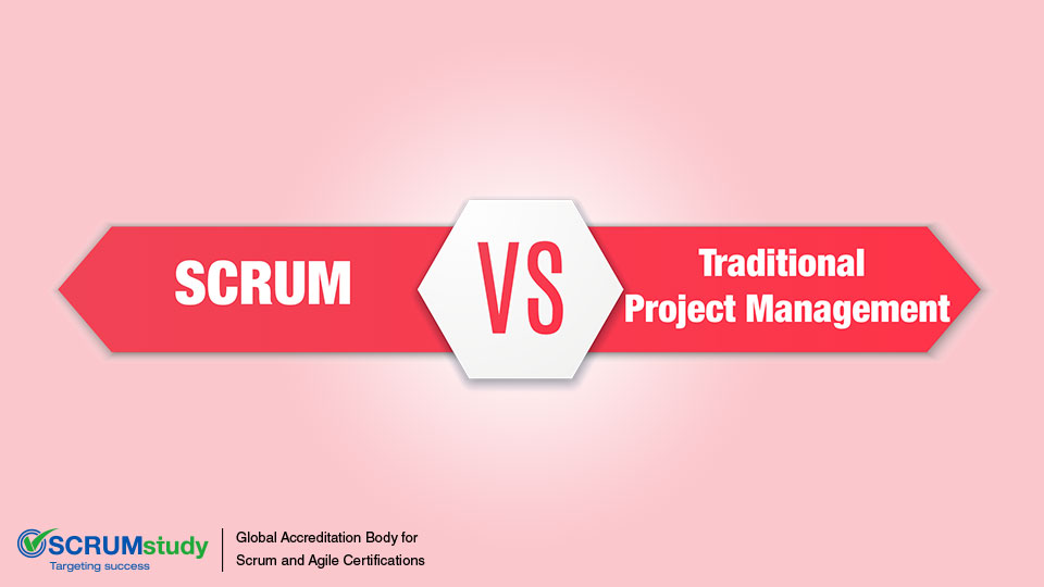 Scrum vs. Traditional Project Management